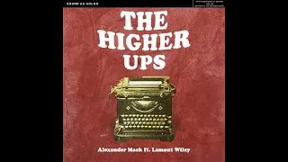 The Higher-Ups (feat. Lamont Wiley)