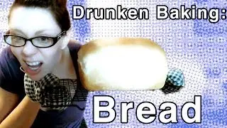 Drunken Baking: Bread