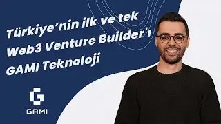 Türkiye'nin İlk ve Tek Web3 Venture Builder'ı GAMI Teknoloji'yi Yakından Tanıyalım
