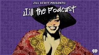 J.ill The Podcast Episode 5 | How Do We Move Forward?