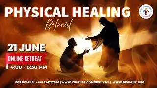 (LIVE) Physical Healing Retreat (21 June 2024) Divine UK