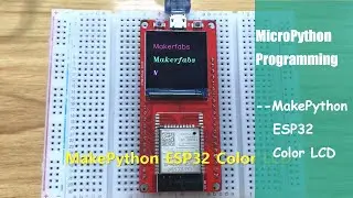 MicroPython Programming: MakePython ESP32 Color LCD