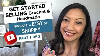 Start Selling Handmade Crochet On Etsy & Shopify - [ONLINE START-UP SECRETS & TIPS 2020] Part 1