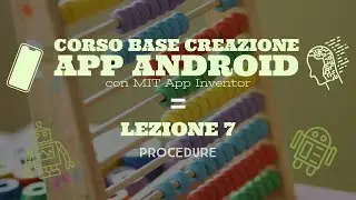 Corso base creazione App Android con MIT App Inventor (Lezione 7)