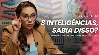 VOCÊ TEM 8 INTELIGÊNCIAS! COMO DESCOBRIR A MELHOR MANEIRA DE APRENDER