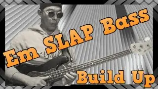 Em SLAP Bass Build Up