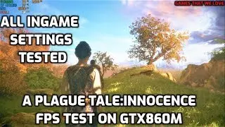 A Plague Tale:Innocence FPS Test On GTX860M
