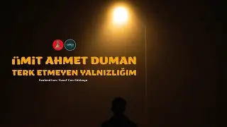 Öykü | Ümit Ahmet Duman - Terk Etmeyen Yalnızlığım