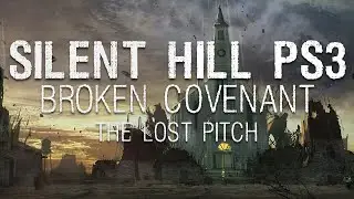 Silent Hill PS3 / Broken Covenant : The Lost Pitch (2006)