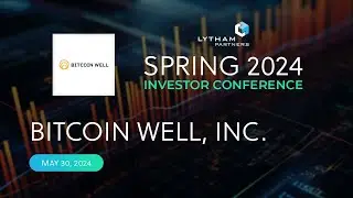 Bitcoin Well, Inc. Presentation @ Lytham Partners Spring 2024 Investor Conference