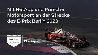 Mit NetApp und Porsche Motorsport an der Strecke des E-Prix Berlin 2023