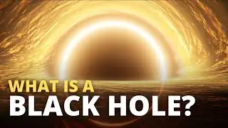 What is a Black Hole?