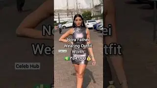 Nora Fathei wearing outfit Worth 💵₹84000💰 #shorts #norafatehi #outfit