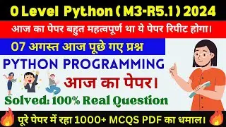 O Level (M3-R5.1) (आज का पेपर।) |  | O Level M3-R5 7 Aug Paper Full Solution  | | Python MCQ #m3r5