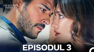 Dragoste Infinita Episodul 3
