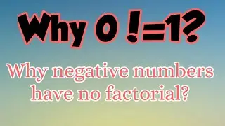 Why 0 factorial is equal to 1 | How to prove that 0!=1? | Why negative numbers have no factorial