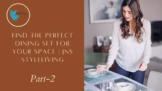 FIND THE PERFECT DINING SET FOR YOUR SPACE ,PART-2 | JNS styleliving