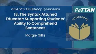 18. The Syntax Attuned Educator Supporting Students’ Ability to  ... | 2024 Literacy Symposium