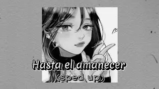 Hasta el amanecer - (sped up) | escucha me mami | {lyrics} [turn on caption]