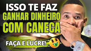Como GANHAR DINHEIRO com CANECAS PERSONALIZADAS em 2024