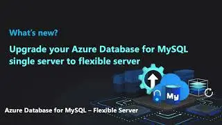 Upgrade your Azure Database for MySQL single server to flexible server today!