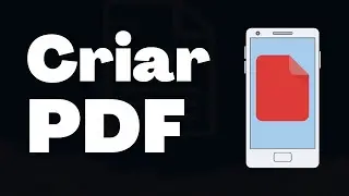 Como Criar PDF Pelo Celular
