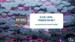 AFVAC - Elu de l'AFVAC : pourquoi pas moi ?