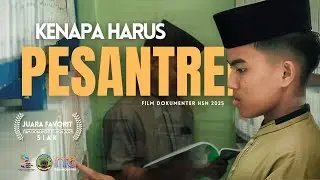 KENAPA HARUS PESANTREN ? | Festival Video Hari Santri Nasional 2025 | Film Dokumenter