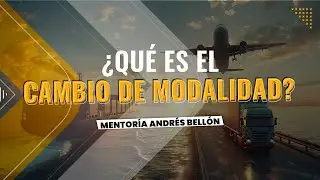 Cambio de Modalidad en importaciones - Mentoría - Importaciones Andrés Bellón
