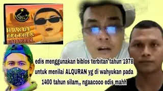 EDIS dewa asumsi akui menilai KITAB ALQURAN dgn menggunakan biblos terbitan th 1978..ngacooo🤣