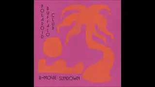 Polaroid Buffalo Club  - B​-​Movie Sundown  [FULL ALBUM] 2022