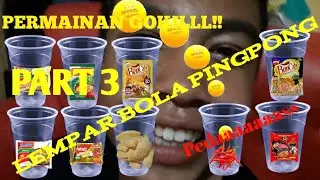 LEMPAR BOLA PINGPONG KE DALAM GELAS BERISI TANG TANGAN~PART 3