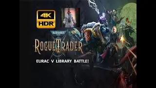 Warhammer 40K ROGUE TRADER |  Eurac  V  Library  Battle | 4K HDR