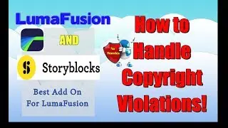 LumaFusion & StoryBlocks- Perfect Partners! & Easy Remedy to SB Copyright Issues!