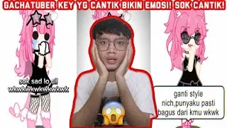 GACHATUBER KEY YG CANTIK BIKIN EMOSI!! SUKA NGATAIN DAN SOK IMUT!!!