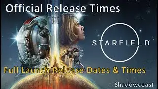 Official Global Release Times & Dates for Starfield!