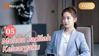 【INDO SUB】EP5: Please Be My Family | Please Be My Family | Mango TV Indonesia