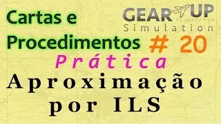 Cartas e Procedimentos #20 - Prática da Aproximação por ILS