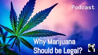 Why Marijuana Should be Legal