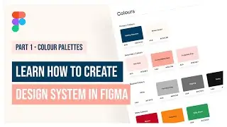 Create a Design System in Figma | Part 1 - Colour Palettes 🚀🌼