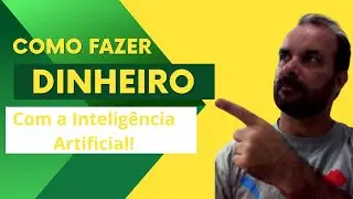 Como Fazer Dinheiro Usando a Inteligência  Artificial
