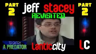 A Look At Jeff Stacey: TCAP Footage | To Catch A Predator
