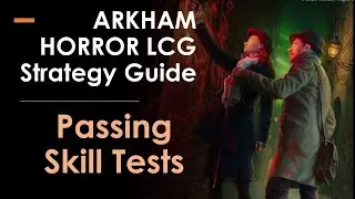 Arkham Horror Strategy Guide: Passing Skill Tests