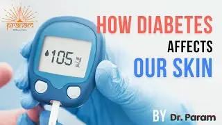 How Diabetes affects Hair & Skin | By Dr Param | Pranam wellness