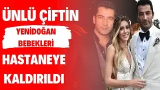 Kenan İmirzalıoğlu ve Sinem Kobal çiftinin yeni doğan bebeği hastaneye kaldırıldı!