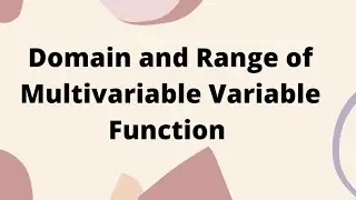 Domain and Range of Multivariable Function