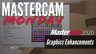 Mastercam Monday - Graphics Enhancements in 2020