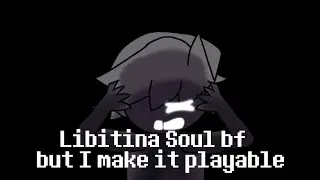FNF libitina Soul bf but I make it playable