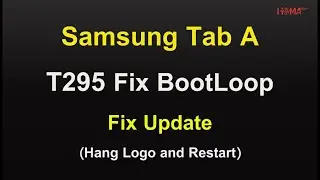 Samsung Galaxy Tab A T295 Fix BootLoop and Update Without data lost