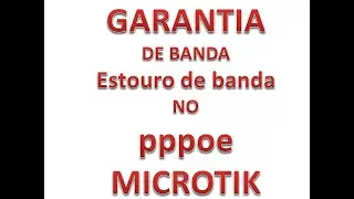 controle de banda pppoe + garantia +  bust limit no microtik